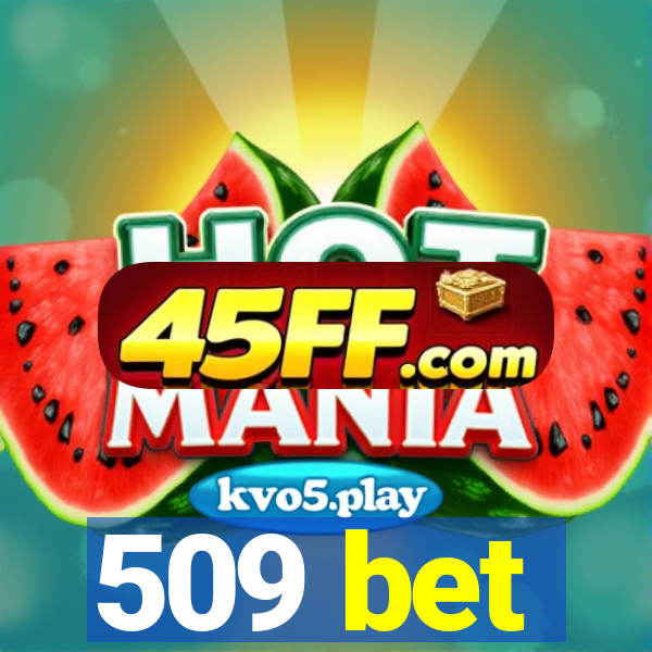 509 bet